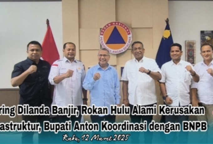 Bupati Anton Koordinasi dengan BNPB Pusat Atas Kerusakan Infrastruktur di Rohul